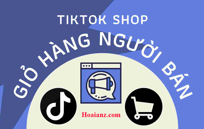 Tiktok Shop là gì? Cách đăng ký và tối ưu bán hàng 2022